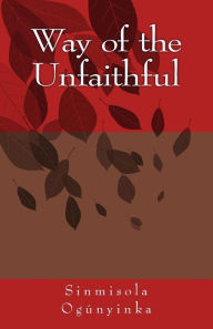 Title: Way of the Unfaithful, Author: Sinmisola Ogunyinka