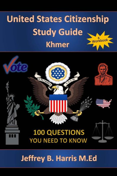 U.S. Citizenship Study Guide Khmer: 100 Questions You Need To Know