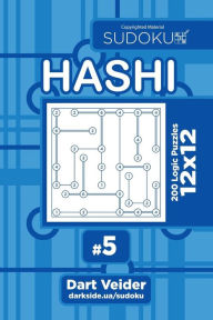 Title: Sudoku Hashi - 200 Logic Puzzles 12x12 (Volume 5), Author: Dart Veider