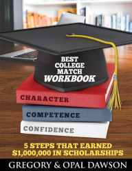 Title: Best College Match Workbook: 5 Steps that Earned $1,000,000 in Scholarships, Author: Chris Brown