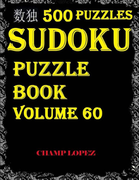 Sudoku: 500+Sudoku Puzzles(Easy, Medium, Hard, Very Hard)(Sudoku Puzzle)(Volume 60): SUDOKU:500+Sudoku Puzzles(Easy, Medium, Hard, Very Hard)(Sudoku Puzzle)(Volume 60)