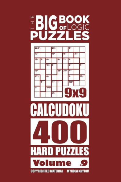 The Big Book of Logic Puzzles - Calcudoku 400 Hard (Volume 9)