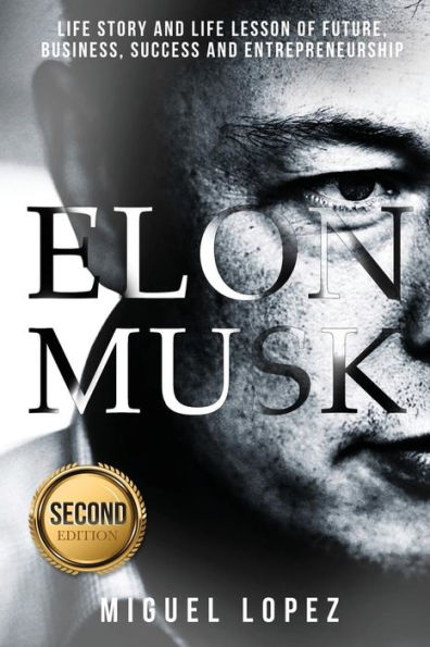 Elon Musk: Life Story and Life Lesson of Future, Business, Success and Entrepreneurship (Elon Musk, Ashlee Vance, Tesla, Entrepreneurship, Successful, Bill Gates, Mark Cuban)