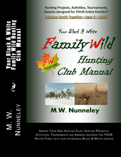 Your Black & White Family Wild Hunting Club Manual: Hunting Projects, Activities, Tournaments, Awards designed for YOUR Entire Family!!!