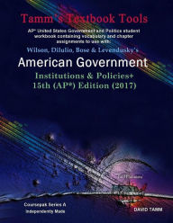 Title: American Government 15th Edition+ Student Workbook (AP* Government): Relevant daily assignments correlated to the Wilson et al. text, Author: David Tamm