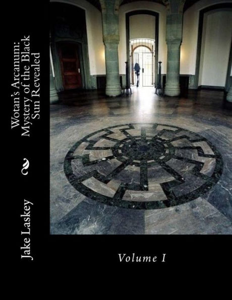Wotan's Arcanum: Mystery of the Black Sun Revealed