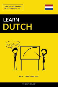Title: Learn Dutch - Quick / Easy / Efficient: 2000 Key Vocabularies, Author: Pinhok Languages