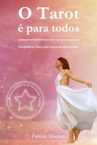 Title: O Tarot é para todos: Desperte o Tarot que mora no seu interior, Author: Patrïcia Monteiro