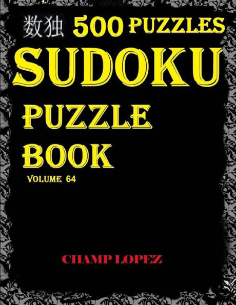 *SUDOKU: 500 Sudoku*Puzzles(Easy,Medium,Hard,VeryHard)*(SudokuPuzzleBook)Vol.64*: *SUDOKU:500 Sudoku*Puzzles(Easy,Medium,Hard,VeryHard)*(SudokuPuzzleBook)Vol.64*