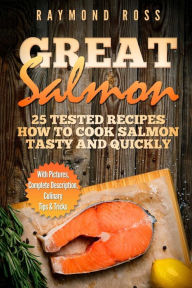 Title: Great Salmon: 25 tested recipes how to cook salmon tasty and quickly, Author: Raymond Ross