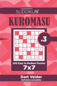 Title: Sudoku Kuromasu - 200 Easy to Medium Puzzles 7x7 (Volume 3), Author: Dart Veider