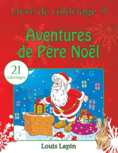 Livre de coloriage aventures de Pï¿½re Noï¿½l: 21 coloriages