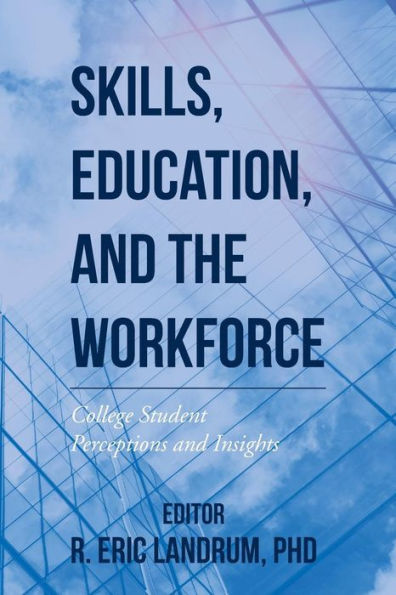 Skills, Education, and the Workforce: College Student Perceptions and Insights