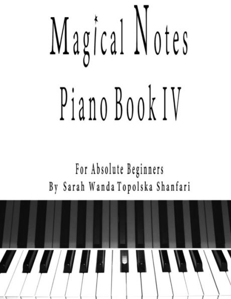 Magical Notes piano book IV: For absolute beginners