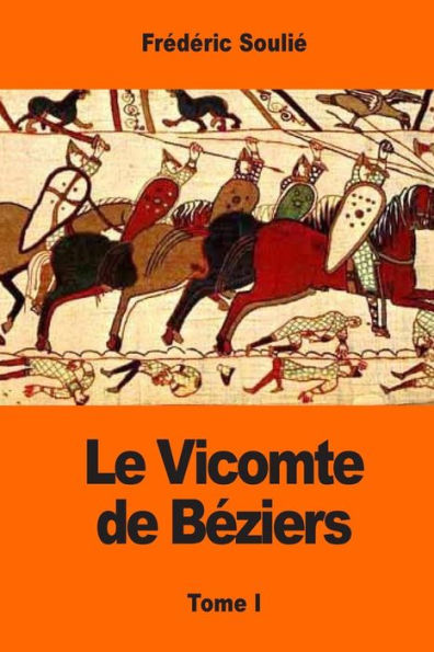 Le Vicomte de Bï¿½ziers: Tome I