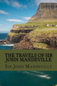 Title: The travels of sir John Mandeville (Classic Edition), Author: John Mandeville