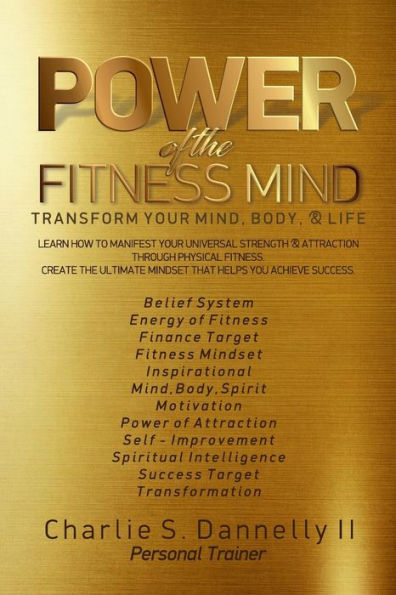 POWER of the FITNESS MIND: Transform your body and your life. The ultimate mindset to achieve your fitness goals.