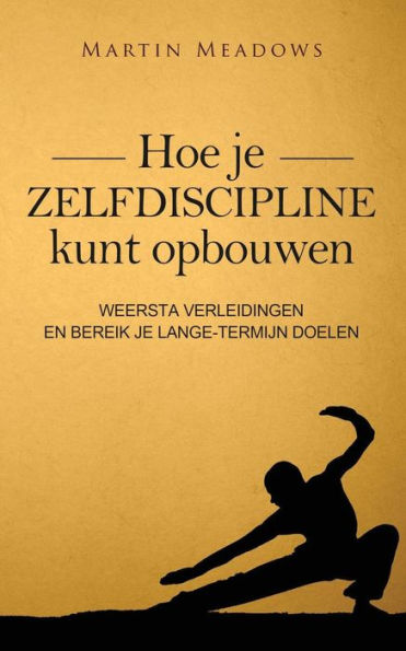 Hoe je zelfdiscipline kunt opbouwen: Weersta verleidingen en bereik je lange-termijn doelen