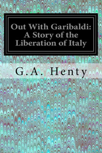 Out With Garibaldi: A Story of the Liberation Italy