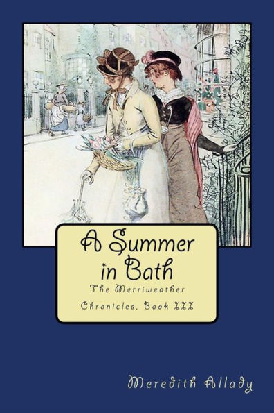 A Summer in Bath: The Merriweather Chronicles, Book III