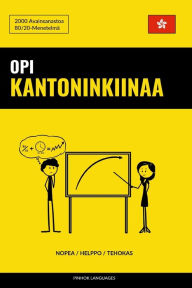 Title: Opi Kantoninkiinaa - Nopea / Helppo / Tehokas: 2000 Avainsanastoa, Author: Pinhok Languages