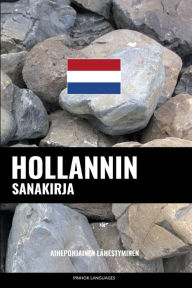 Title: Hollannin sanakirja: Aihepohjainen lähestyminen, Author: Pinhok Languages