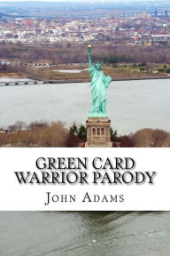 Title: Green Card Warrior Parody, Author: John Adams