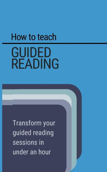 How to teach Guided Reading: Learn how to transform guided reading in under an hour