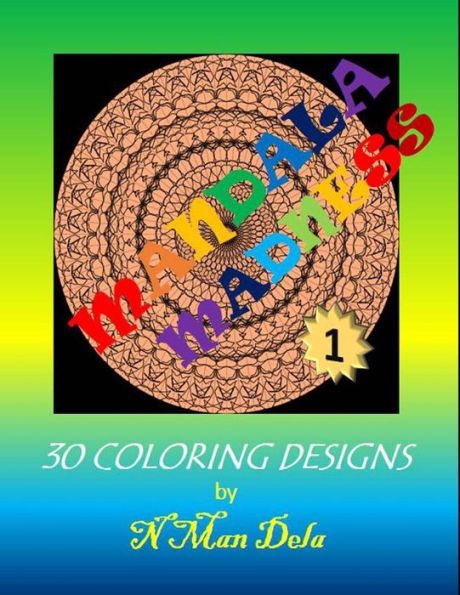 Mandala Madness 1: 30 Coloring Designs