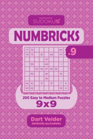 Title: Sudoku Numbricks - 200 Easy to Medium Puzzles 9x9 (Volume 9), Author: Dart Veider