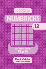 Title: Sudoku Numbricks - 200 Master Puzzles 9x9 (Volume 12), Author: Dart Veider