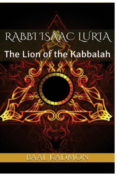 Rabbi Isaac Luria: The Lion of the Kabbalah