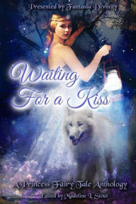 Title: Waiting for a Kiss: A Princess Fairy Tale Anthology, Author: Jamie Marchant