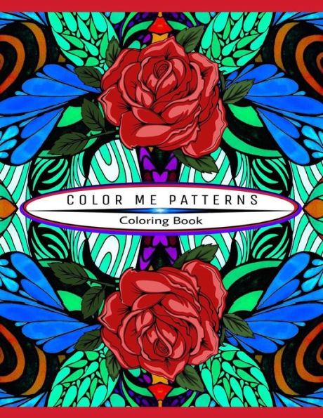 Color Me Patterns Coloring Book: 50 Templates to Color and Relax