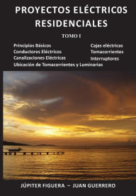 Title: Proyectos Eléctricos Residenciales: Tomo I, Author: Juan Guerrero