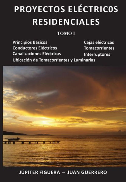 Proyectos Eléctricos Residenciales: Tomo I