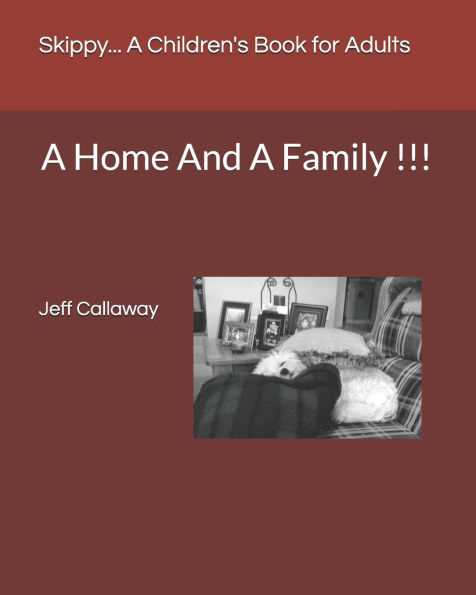 Skippy... A Children's Book for Adults: A Home And A Family !!!