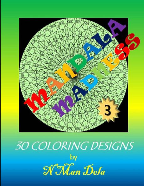 Mandala Madness 3: 30 Coloring Designs