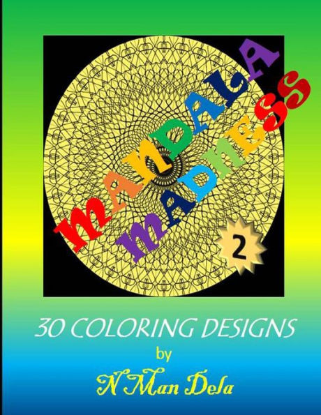 Mandala Madness 2: 30 Coloring Designs