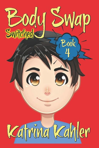 Books for Kids 9-12: BODY SWAP - Book 4: SWITCHED