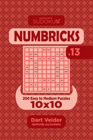 Title: Sudoku Numbricks - 200 Easy to Medium Puzzles 10x10 (Volume 13), Author: Dart Veider
