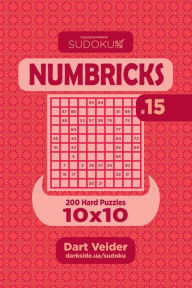 Title: Sudoku Numbricks - 200 Hard Puzzles 10x10 (Volume 15), Author: Dart Veider