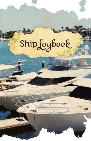 Ship Log Book: 50 Pages, 5.5" x 8.5" Yacht Lover