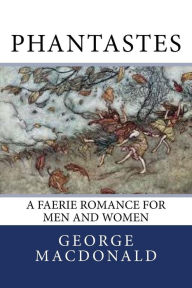 Title: Phantastes: A Faerie Romance for Men and Women, Author: George MacDonald