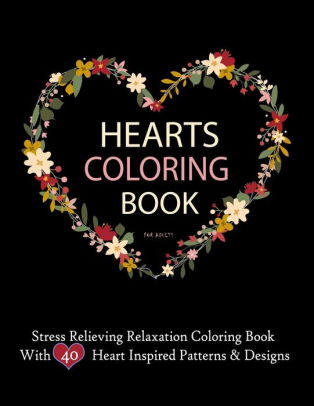 Download Hearts Coloring Books For Adults Stress Relieving Relaxation Coloring Book With 40 Heart Inspired Patterns Large Coloring Book Hearts Single Sided 8 5 X 11 Beautiful Designs By Imagination Coloring Books Paperback Barnes Noble