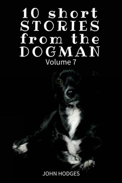 10 Short STORIES from the DOGMAN Vol. 7