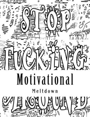 Motivational Meltdown: Motivational Adult Coloring Books with Cuss  WordsPaperback