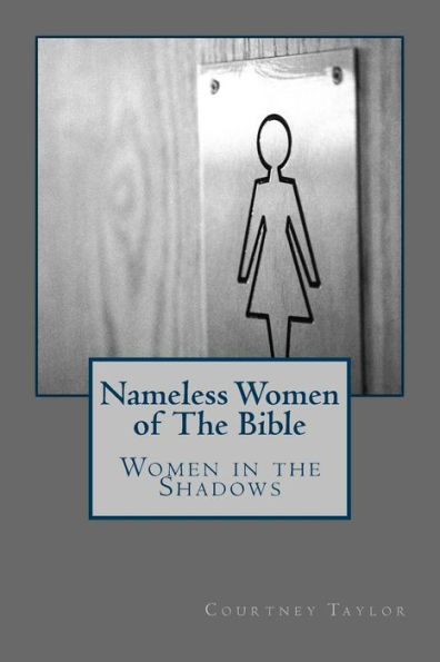 Women in the Shadows: : Nameless Women in the Bible