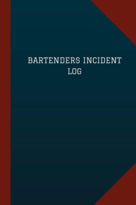 Bartenders Incident Log Logbook Journal 124 Pages 6 - 