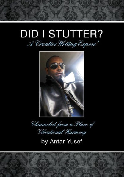 Did I Stutter?: A Creative Writing Expose'